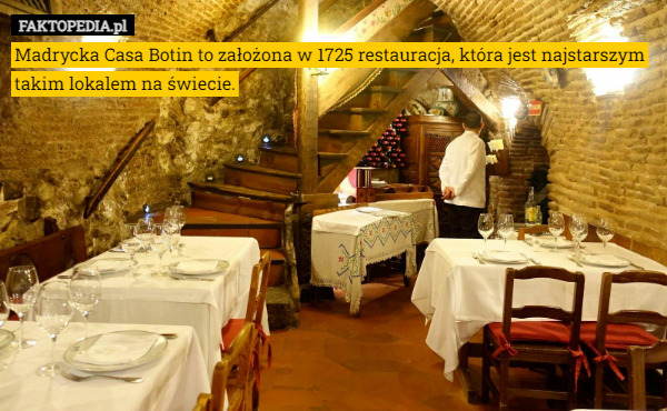 Madrycka Casa Botin to założona w 1725 restauracja, która jest najstarszym takim lokalem na świecie. 