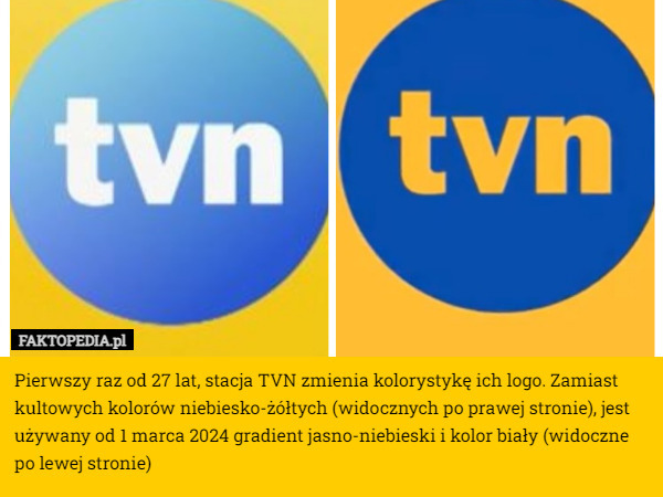 Pierwszy raz od 27 lat, stacja TVN zmienia kolorystykę ich logo. Zamiast kultowych kolorów niebiesko-żółtych (widocznych po prawej stronie), jest używany od 1 marca 2024 gradient jasno-niebieski i kolor biały (widoczne po lewej stronie) 