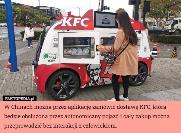 W Chinach można przez aplikację zamówić dostawę KFC, która będzie obsłużona przez autonomiczny pojazd i cały zakup można przeprowadzić bez interakcji z człowiekiem. 