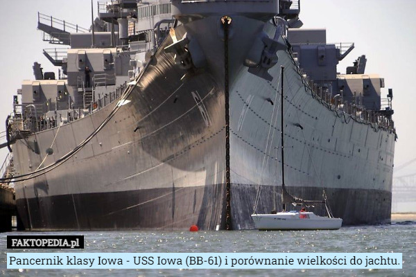 Pancernik klasy Iowa - USS Iowa (BB-61) i porównanie wielkości do jachtu. 