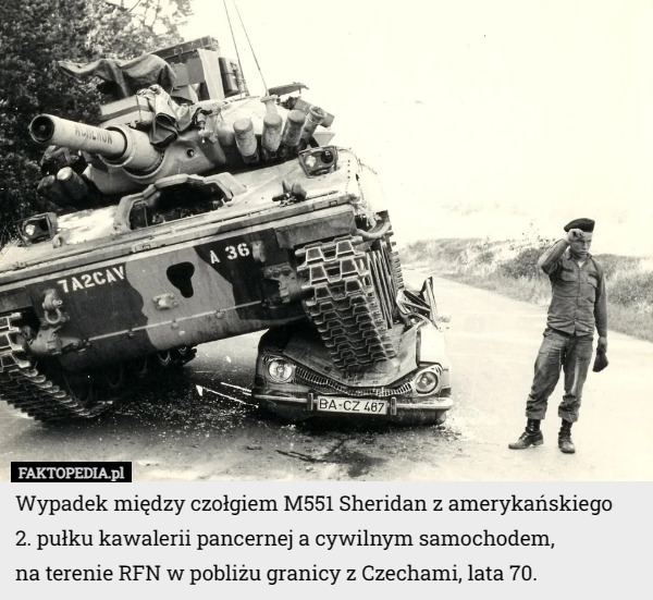 Wypadek między czołgiem M551 Sheridan z amerykańskiego
 2. pułku kawalerii pancernej a cywilnym samochodem,
 na terenie RFN w pobliżu granicy z Czechami, lata 70. 