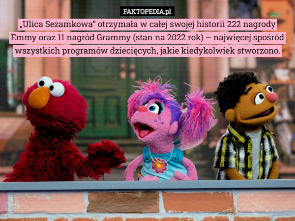 „Ulica Sezamkowa” otrzymała w całej swojej historii 222 nagrody Emmy oraz 11 nagród Grammy (stan na 2022 rok) – najwięcej spośród wszystkich programów dziecięcych, jakie kiedykolwiek stworzono. 