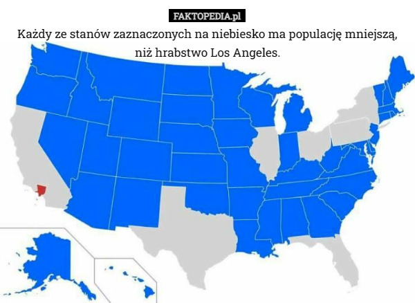 Każdy ze stanów zaznaczonych na niebiesko ma populację mniejszą, niż hrabstwo Los Angeles. 