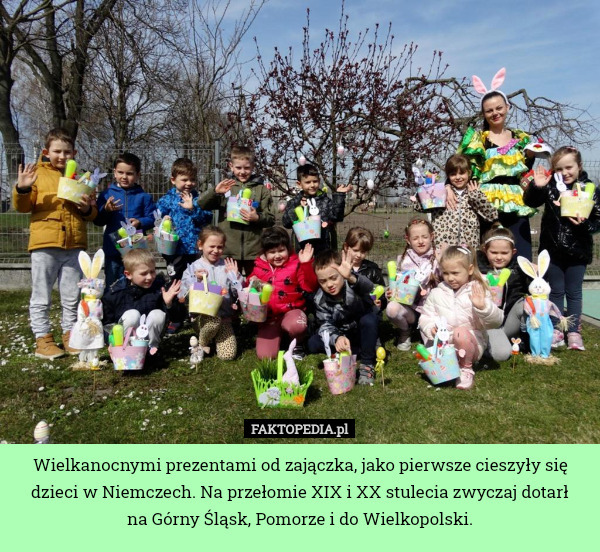 Wielkanocnymi prezentami od zajączka, jako pierwsze cieszyły się dzieci w Niemczech. Na przełomie XIX i XX stulecia zwyczaj dotarł
 na Górny Śląsk, Pomorze i do Wielkopolski. 