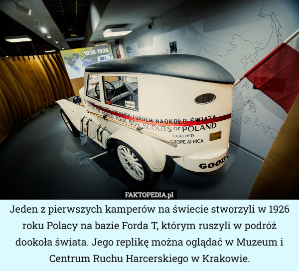 Jeden z pierwszych kamperów na świecie stworzyli w 1926 roku Polacy na bazie Forda T, którym ruszyli w podróż dookoła świata. Jego replikę można oglądać w Muzeum i Centrum Ruchu Harcerskiego w Krakowie. 