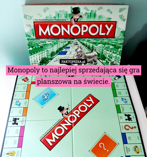 Monopoly to najlepiej sprzedająca się gra planszowa na świecie. 
